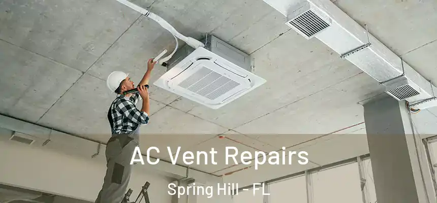  AC Vent Repairs Spring Hill - FL