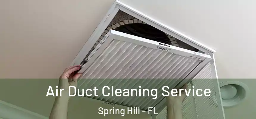  Air Duct Cleaning Service Spring Hill - FL