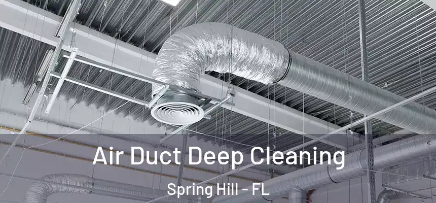 Air Duct Deep Cleaning Spring Hill - FL
