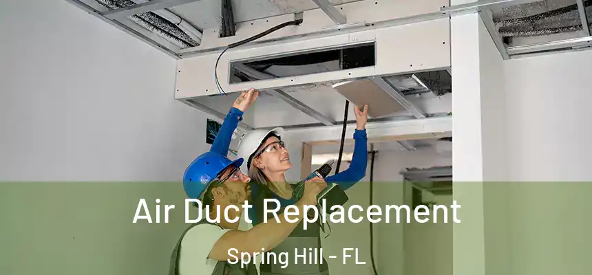Air Duct Replacement Spring Hill - FL