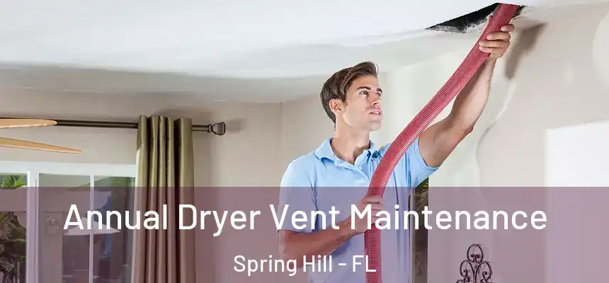 Annual Dryer Vent Maintenance Spring Hill - FL