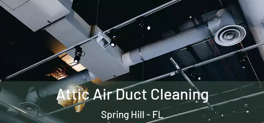  Attic Air Duct Cleaning Spring Hill - FL