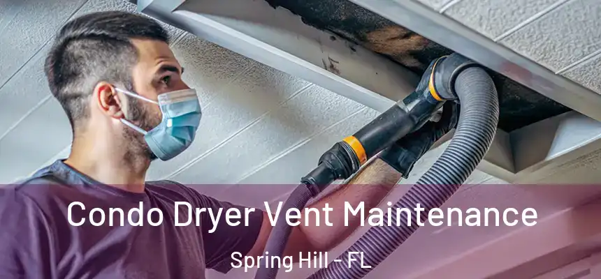 Condo Dryer Vent Maintenance Spring Hill - FL