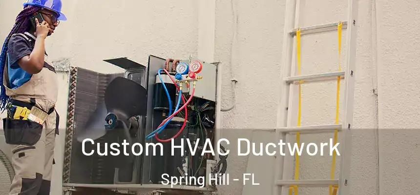  Custom HVAC Ductwork Spring Hill - FL