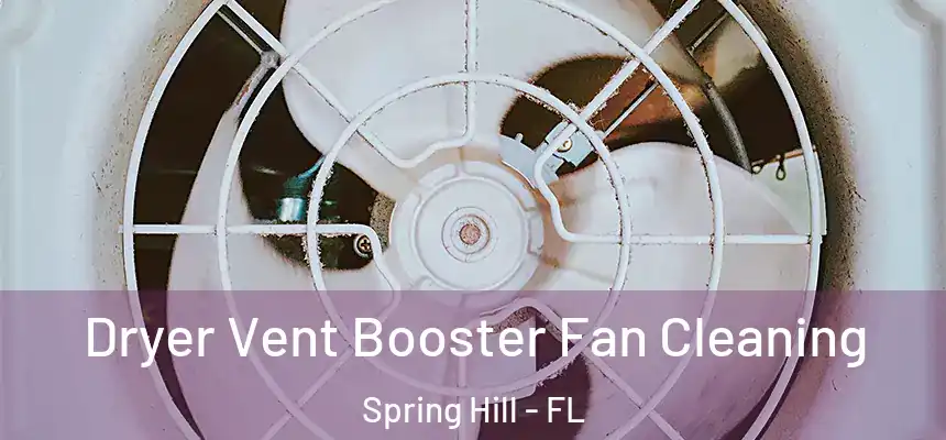  Dryer Vent Booster Fan Cleaning Spring Hill - FL