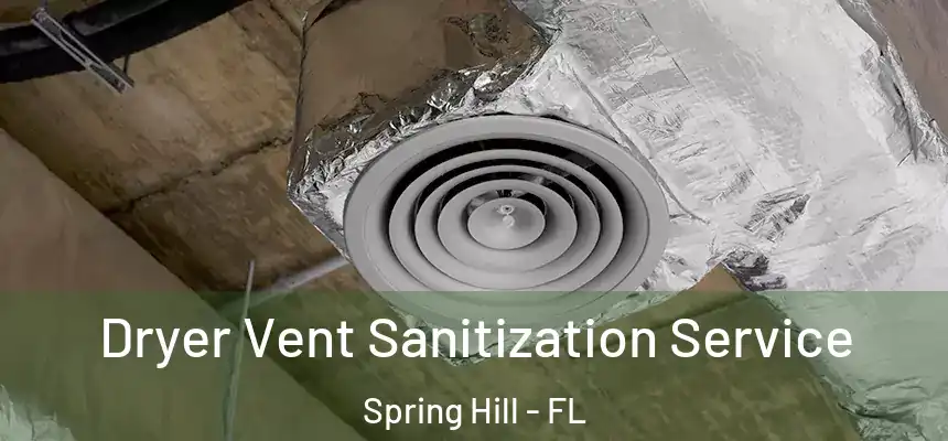  Dryer Vent Sanitization Service Spring Hill - FL