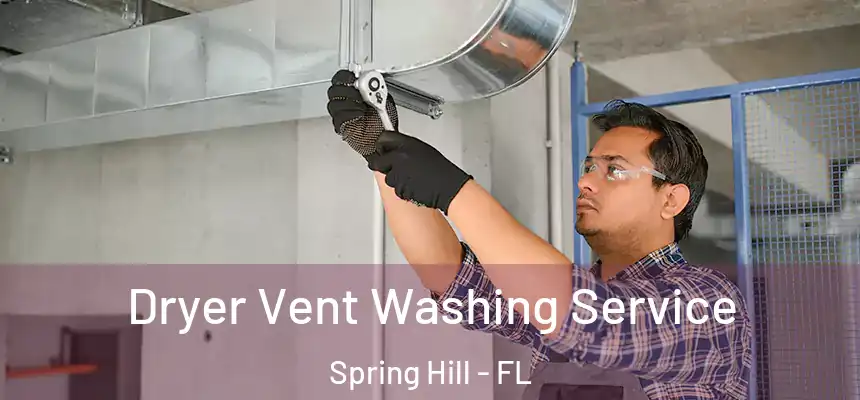  Dryer Vent Washing Service Spring Hill - FL