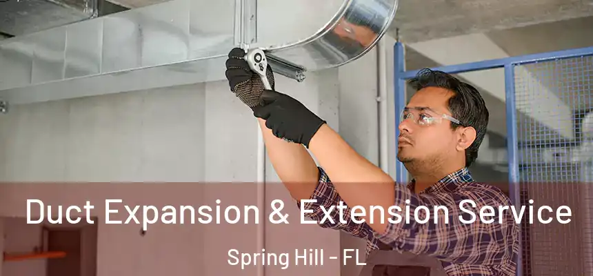  Duct Expansion & Extension Service Spring Hill - FL