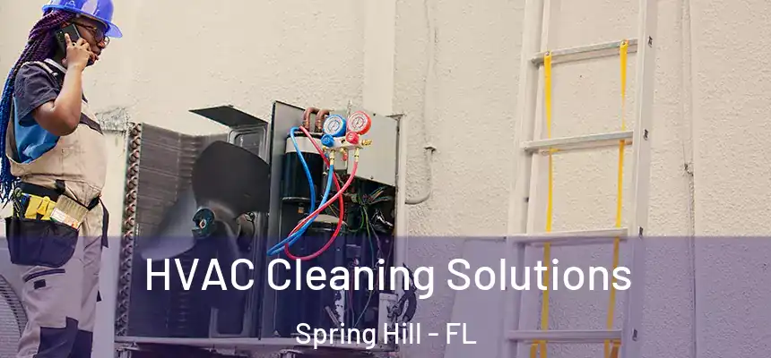 HVAC Cleaning Solutions Spring Hill - FL