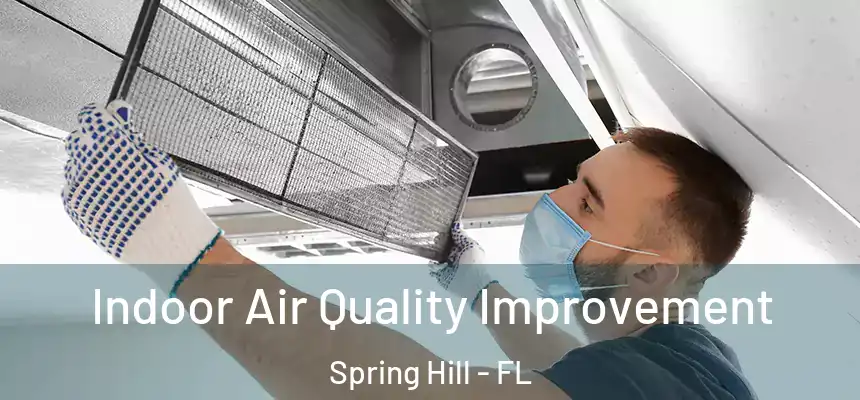 Indoor Air Quality Improvement Spring Hill - FL