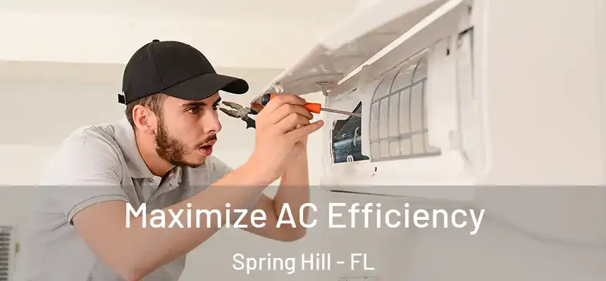  Maximize AC Efficiency Spring Hill - FL
