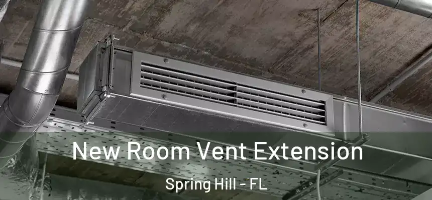  New Room Vent Extension Spring Hill - FL