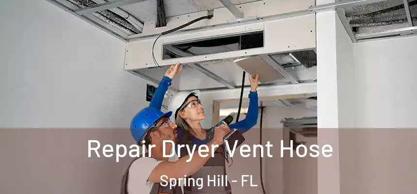 Repair Dryer Vent Hose Spring Hill - FL