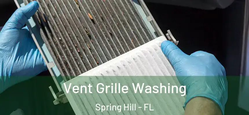  Vent Grille Washing Spring Hill - FL